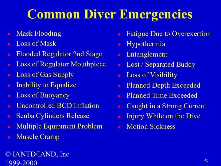 © IANTD/IAND, Inc 1999-2000 Common Diver Emergencies Mask Flooding Loss of Mask Flooded