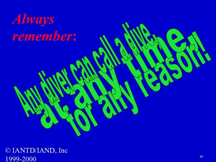 © IANTD/IAND, Inc 1999-2000 for any reason! Always remember: at any time, Any