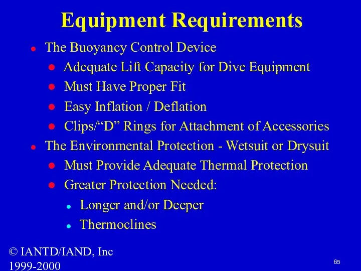 © IANTD/IAND, Inc 1999-2000 Equipment Requirements The Buoyancy Control Device Adequate Lift Capacity