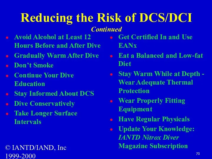 © IANTD/IAND, Inc 1999-2000 Reducing the Risk of DCS/DCI Continued Avoid Alcohol at