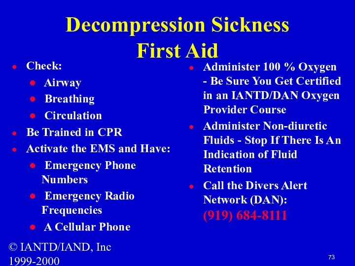 © IANTD/IAND, Inc 1999-2000 Decompression Sickness First Aid Check: Airway Breathing Circulation Be