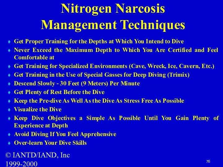 © IANTD/IAND, Inc 1999-2000 Nitrogen Narcosis Management Techniques Get Proper Training for the