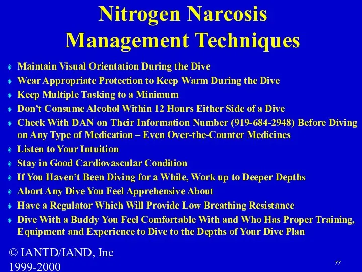© IANTD/IAND, Inc 1999-2000 Nitrogen Narcosis Management Techniques Maintain Visual Orientation During the