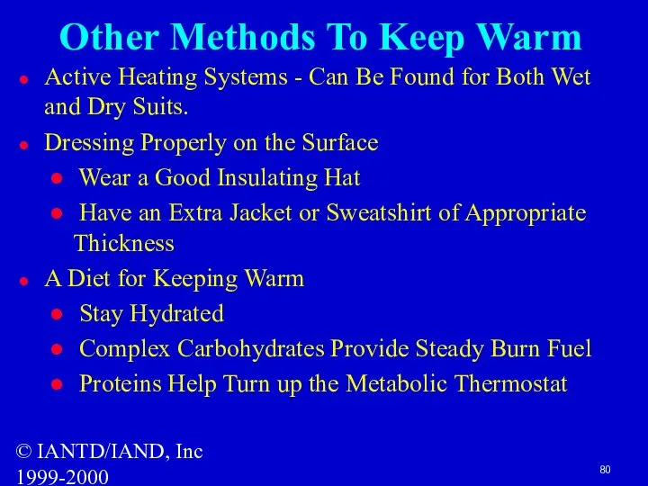 © IANTD/IAND, Inc 1999-2000 Other Methods To Keep Warm Active Heating Systems -