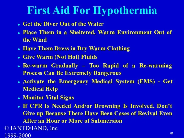 © IANTD/IAND, Inc 1999-2000 First Aid For Hypothermia Get the Diver Out of