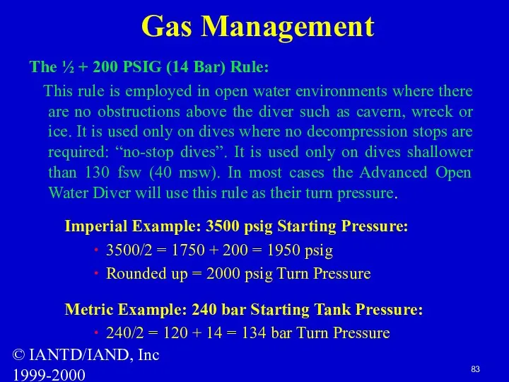 © IANTD/IAND, Inc 1999-2000 Gas Management The ½ + 200 PSIG (14 Bar)