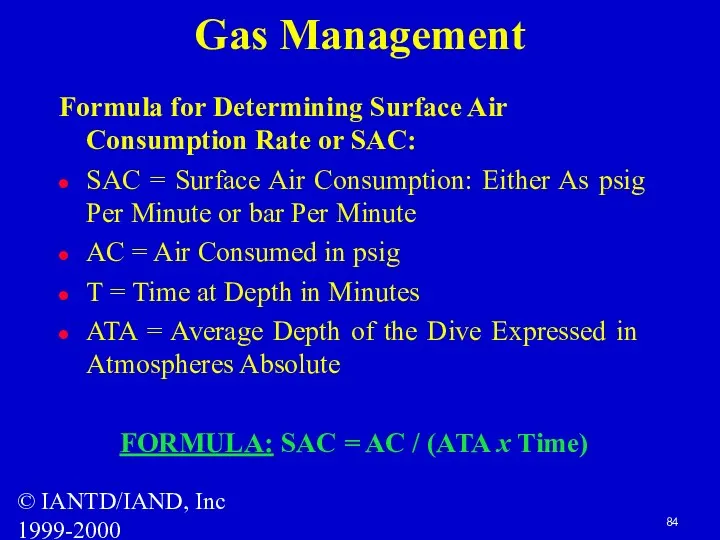© IANTD/IAND, Inc 1999-2000 Gas Management Formula for Determining Surface Air Consumption Rate