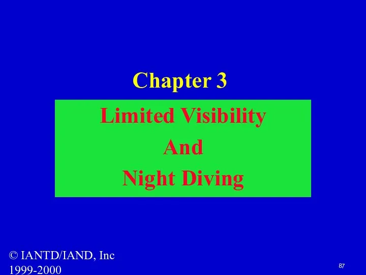 © IANTD/IAND, Inc 1999-2000 Chapter 3 Limited Visibility And Night Diving