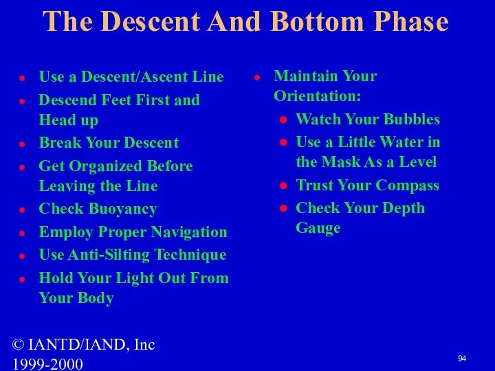 © IANTD/IAND, Inc 1999-2000 The Descent And Bottom Phase Use a Descent/Ascent Line