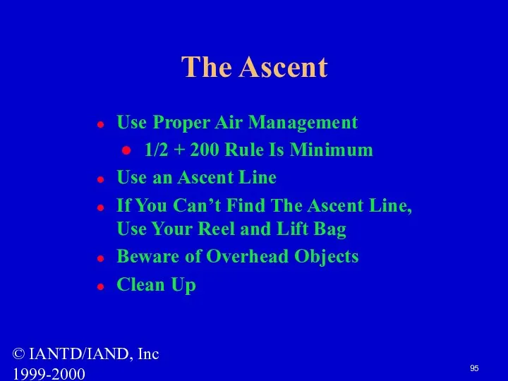 © IANTD/IAND, Inc 1999-2000 The Ascent Use Proper Air Management 1/2 + 200