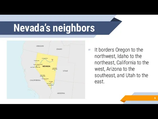Nevada’s neighbors It borders Oregon to the northwest, Idaho to