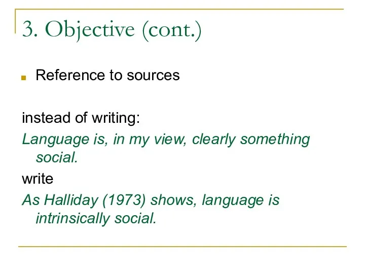 3. Objective (cont.) Reference to sources instead of writing: Language