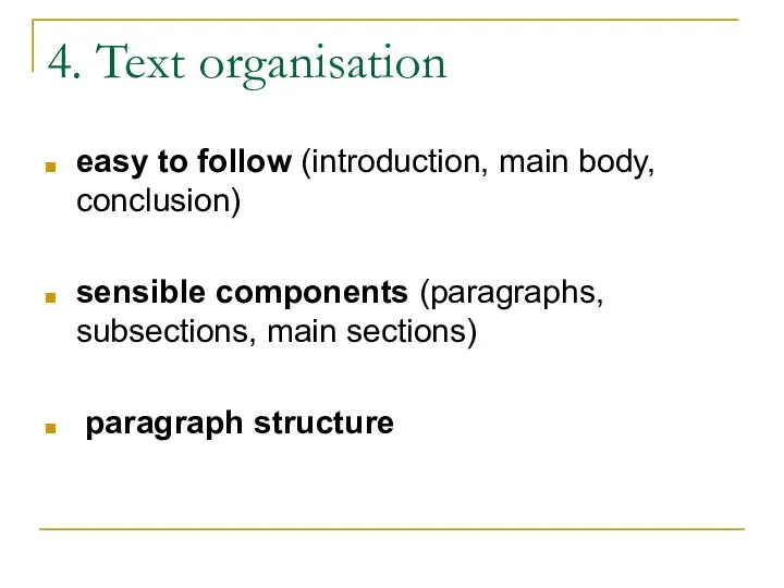 4. Text organisation easy to follow (introduction, main body, conclusion)