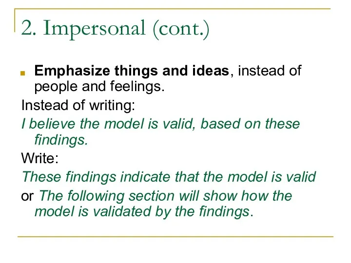 2. Impersonal (cont.) Emphasize things and ideas, instead of people