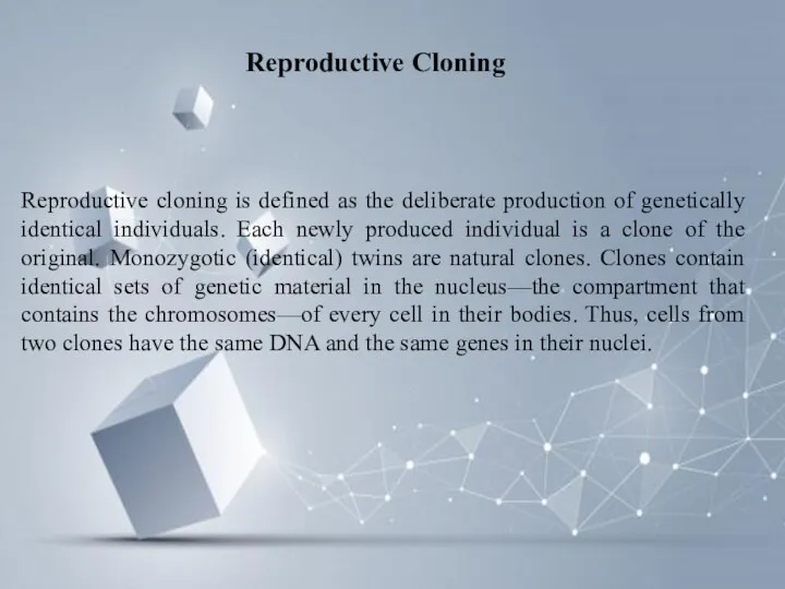 Reproductive Cloning Reproductive cloning is defined as the deliberate production