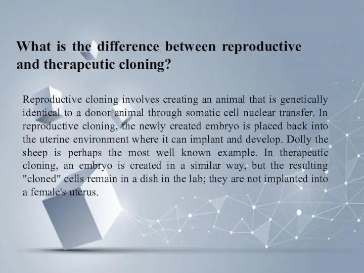 What is the difference between reproductive and therapeutic cloning? Reproductive