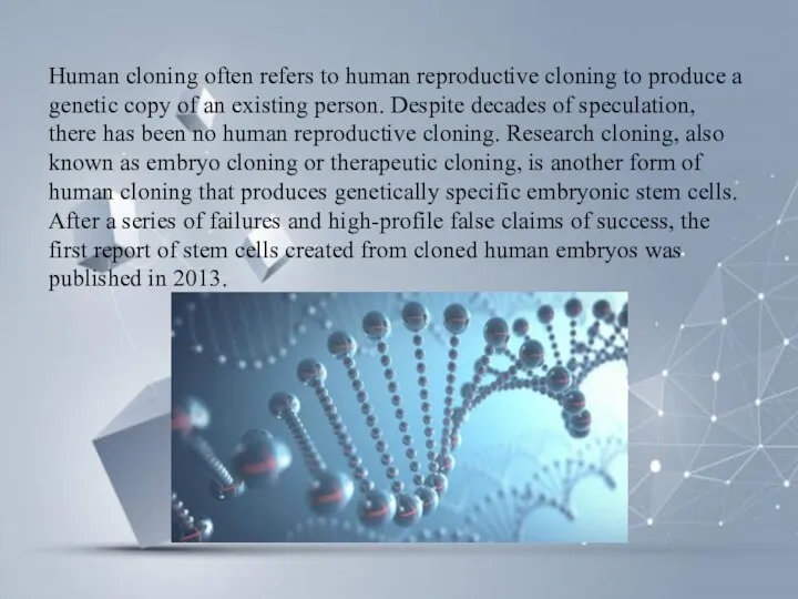Human cloning often refers to human reproductive cloning to produce
