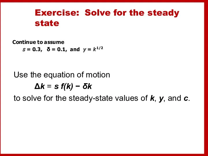Exercise: Solve for the steady state Continue to assume s