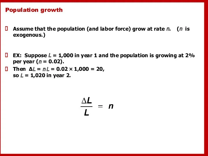 Population growth Assume that the population (and labor force) grow