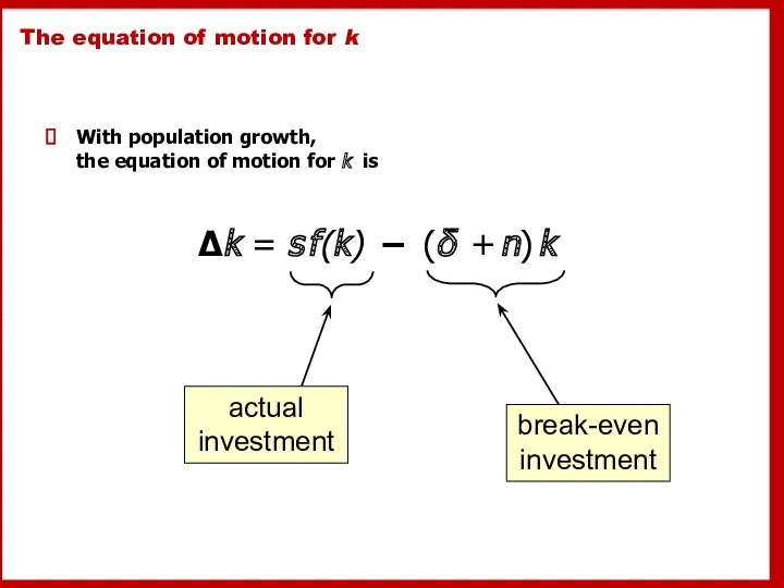 The equation of motion for k With population growth, the