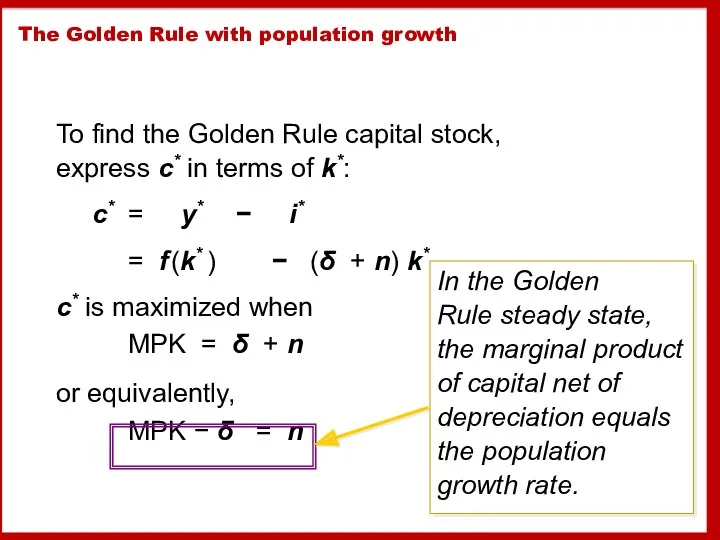 The Golden Rule with population growth To find the Golden