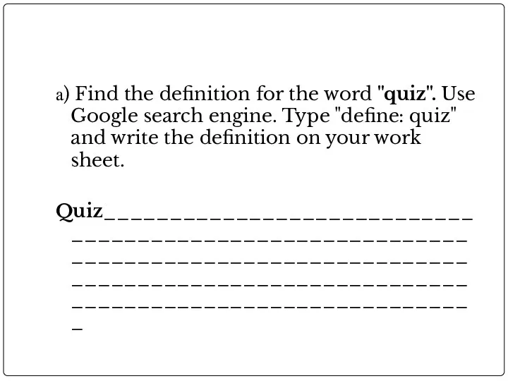 а) Find the definition for the word "quiz". Use Google