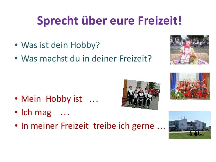 Sprecht über eure Freizeit! Was ist dein Hobby? Was machst