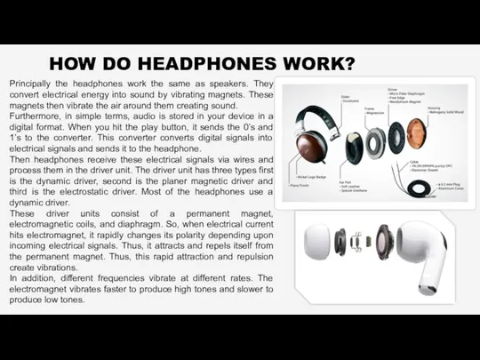 HOW DO HEADPHONES WORK? Principally the headphones work the same