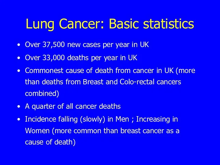 Lung Cancer: Basic statistics Over 37,500 new cases per year