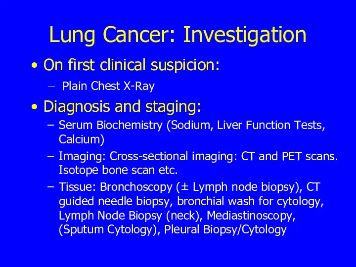 Lung Cancer: Investigation On first clinical suspicion: Plain Chest X-Ray