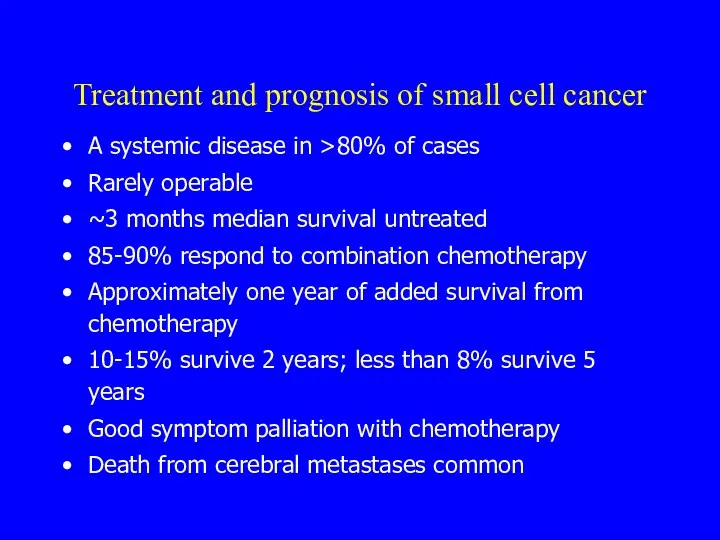 Treatment and prognosis of small cell cancer A systemic disease in >80% of