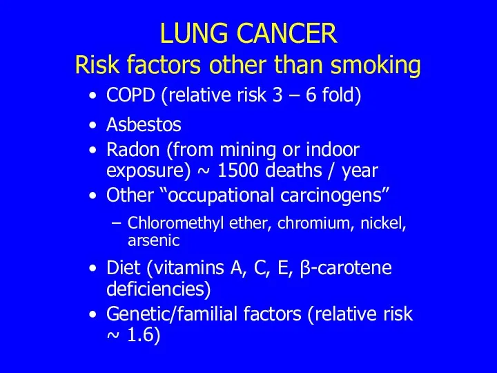 LUNG CANCER Risk factors other than smoking COPD (relative risk 3 – 6