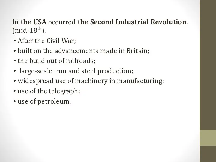 In the USA occurred the Second Industrial Revolution. (mid-18th). After
