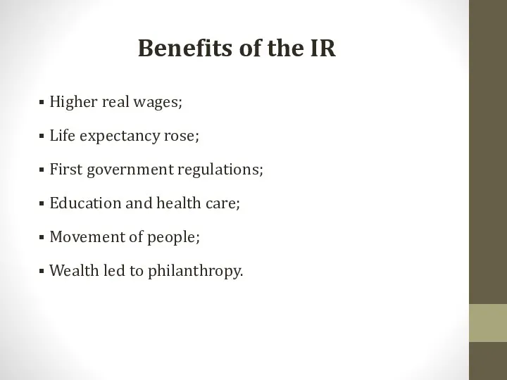 Benefits of the IR Higher real wages; Life expectancy rose;