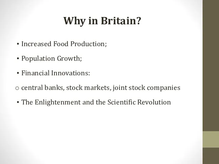 Why in Britain? Increased Food Production; Population Growth; Financial Innovations: