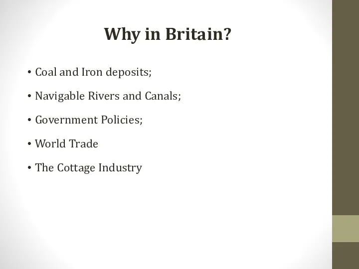 Why in Britain? Coal and Iron deposits; Navigable Rivers and