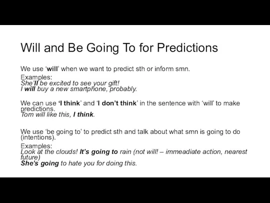 Will and Be Going To for Predictions We use ‘will’