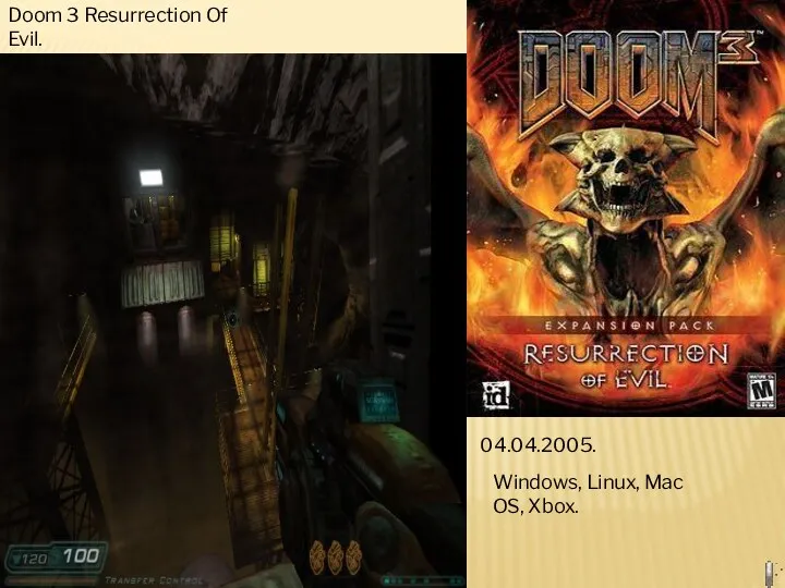 Doom 3 Resurrection Of Evil. 04.04.2005. Windows, Linux, Mac OS, Xbox.
