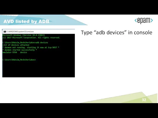 Type “adb devices” in console AVD listed by ADB