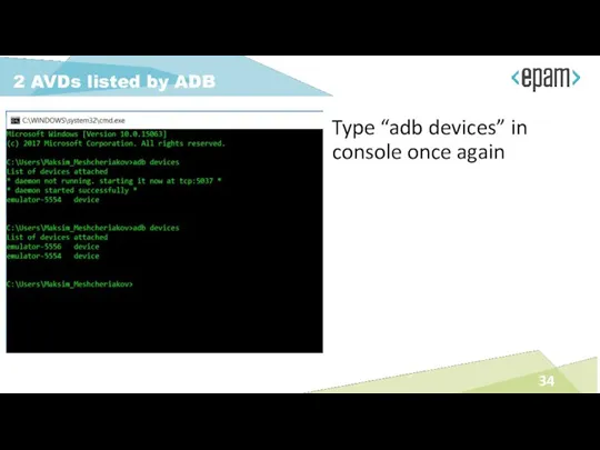 Type “adb devices” in console once again 2 AVDs listed by ADB