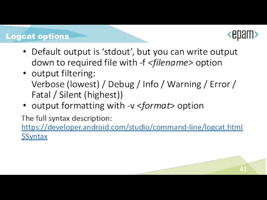 Default output is ‘stdout’, but you can write output down