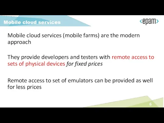 Mobile cloud services (mobile farms) are the modern approach They