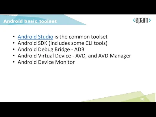Android Studio is the common toolset Android SDK (includes some