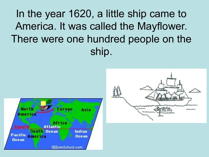 In the year 1620, a little ship came to America.