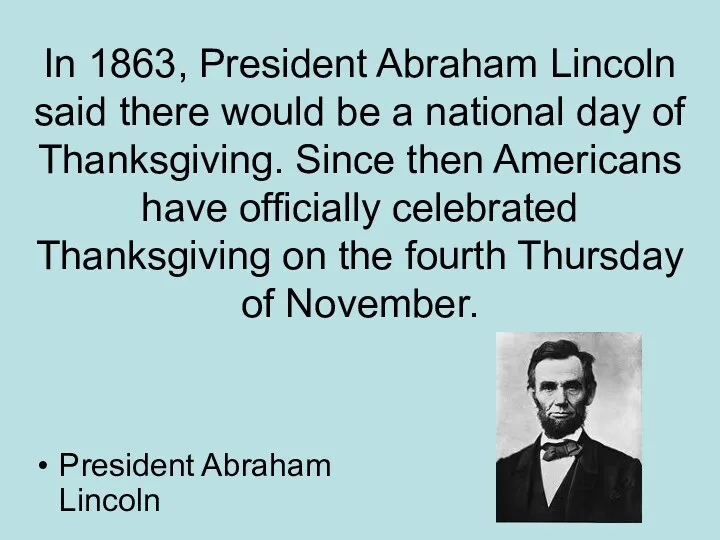 In 1863, President Abraham Lincoln said there would be a