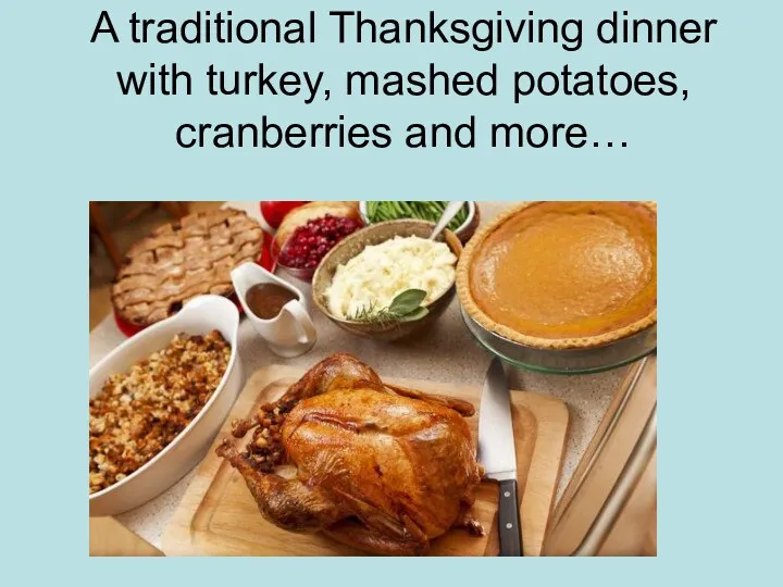 A traditional Thanksgiving dinner with turkey, mashed potatoes, cranberries and more…