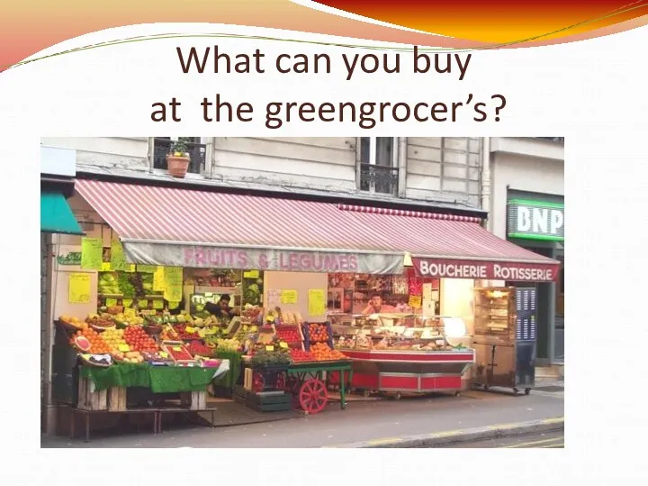 What can you buy at the greengrocer’s?