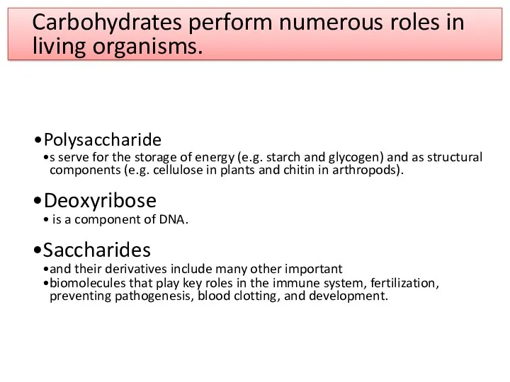 Carbohydrates perform numerous roles in living organisms. Polysaccharide s serve