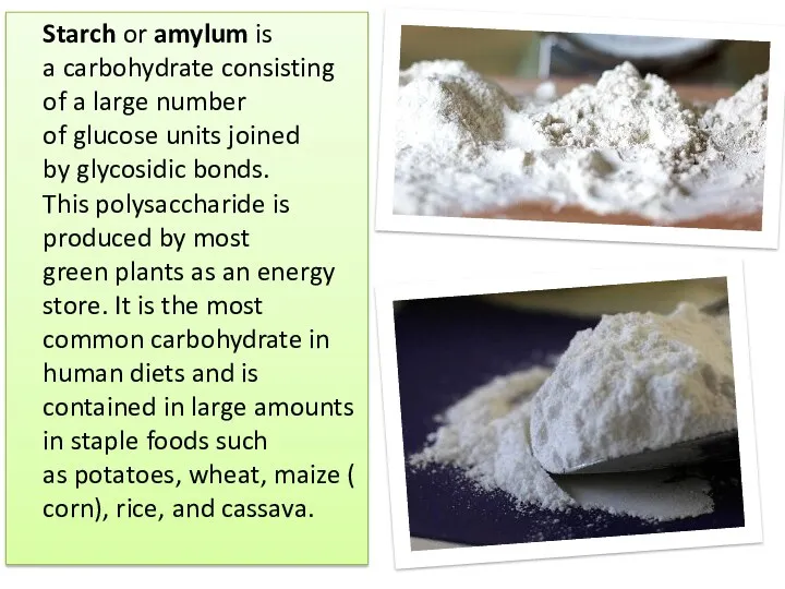 Starch or amylum is a carbohydrate consisting of a large