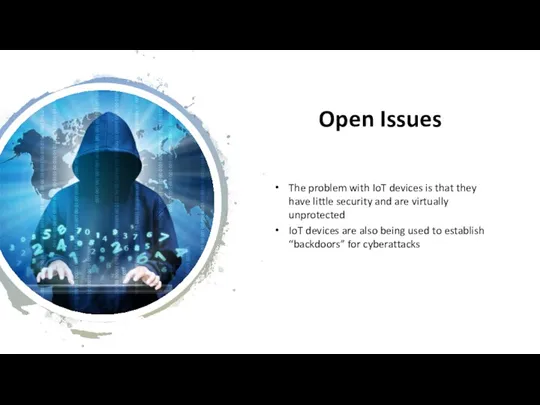 Open Issues The problem with IoT devices is that they